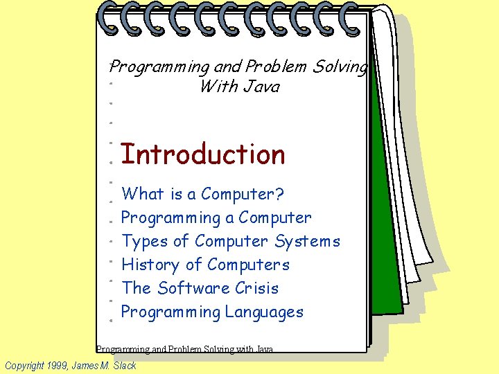 Programming and Problem Solving With Java Introduction What is a Computer? Programming a Computer