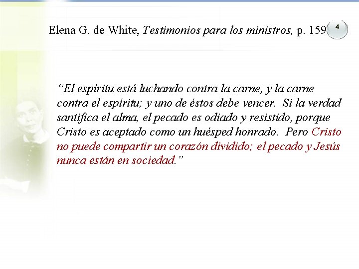 Elena G. de White, Testimonios para los ministros, p. 159 4 “El espíritu está Elena G. de White, Testimonios para los ministros, p. 159 4 “El espíritu está