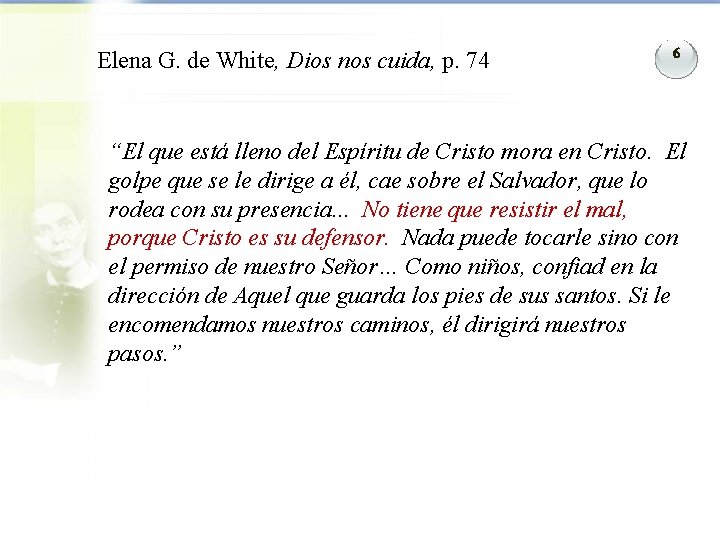 Elena G. de White, Dios nos cuida, p. 74 6 “El que está lleno Elena G. de White, Dios nos cuida, p. 74 6 “El que está lleno
