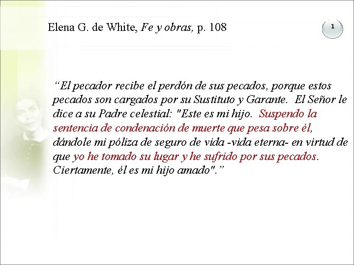 Elena G. de White, Fe y obras, p. 108 1 “El pecador recibe el Elena G. de White, Fe y obras, p. 108 1 “El pecador recibe el