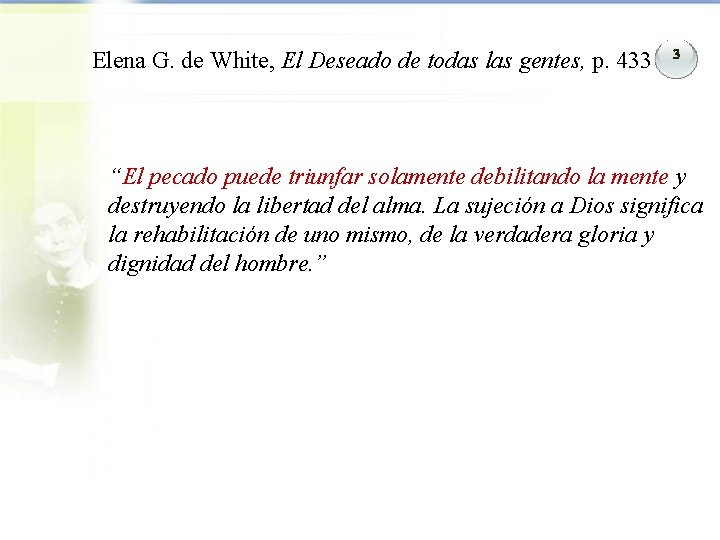 Elena G. de White, El Deseado de todas las gentes, p. 433 3 “El Elena G. de White, El Deseado de todas las gentes, p. 433 3 “El