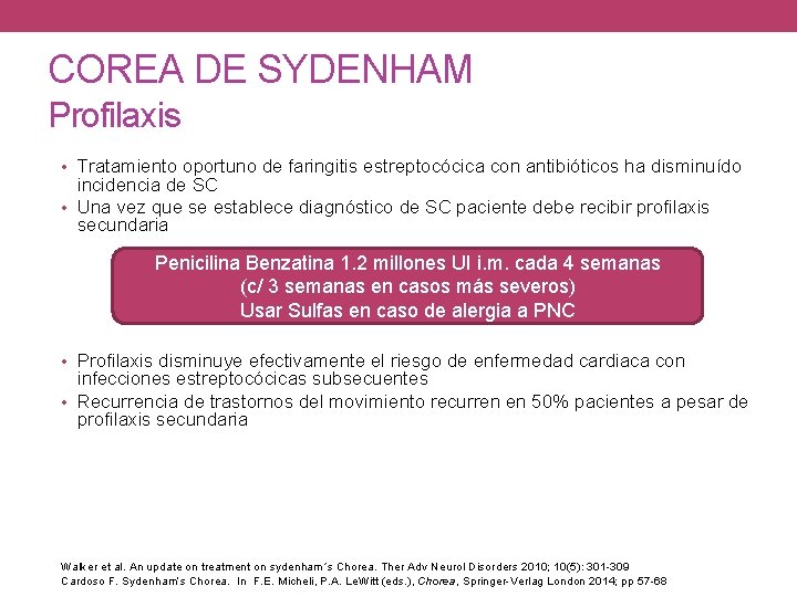 COREA DE SYDENHAM Profilaxis • Tratamiento oportuno de faringitis estreptocócica con antibióticos ha disminuído