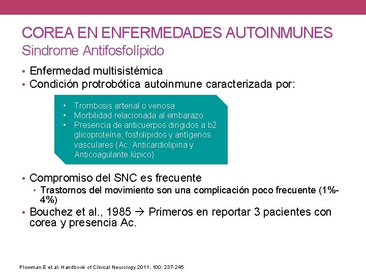 COREA EN ENFERMEDADES AUTOINMUNES Sindrome Antifosfolípido • Enfermedad multisistémica • Condición protrobótica autoinmune caracterizada