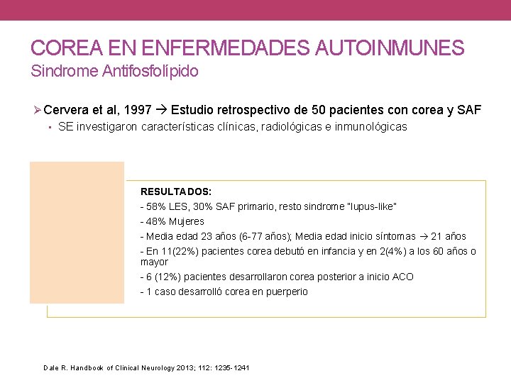 COREA EN ENFERMEDADES AUTOINMUNES Sindrome Antifosfolípido Ø Cervera et al, 1997 Estudio retrospectivo de