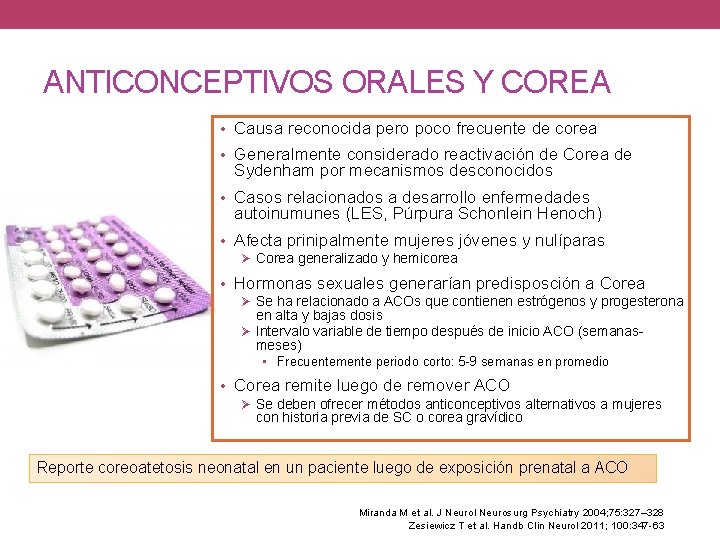 ANTICONCEPTIVOS ORALES Y COREA • Causa reconocida pero poco frecuente de corea • Generalmente