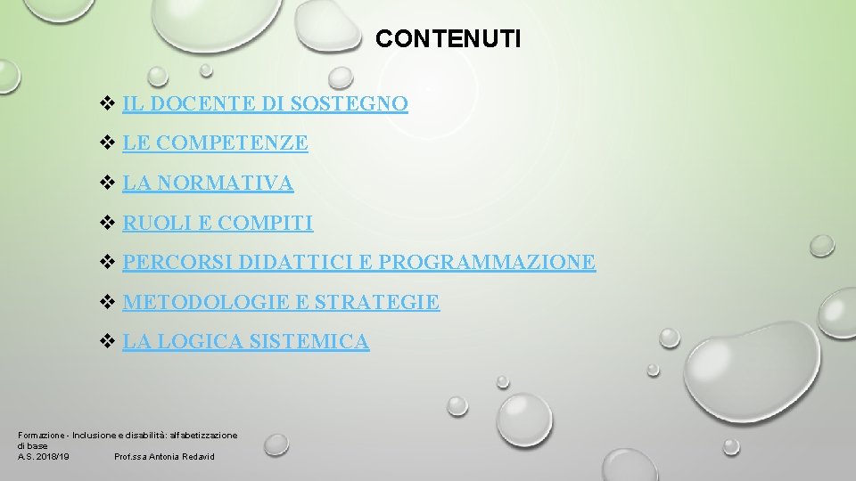 CONTENUTI v IL DOCENTE DI SOSTEGNO v LE COMPETENZE v LA NORMATIVA v RUOLI