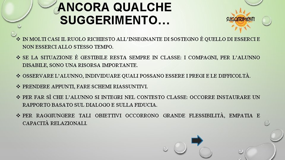 ANCORA QUALCHE SUGGERIMENTO… v IN MOLTI CASI IL RUOLO RICHIESTO ALL’INSEGNANTE DI SOSTEGNO È