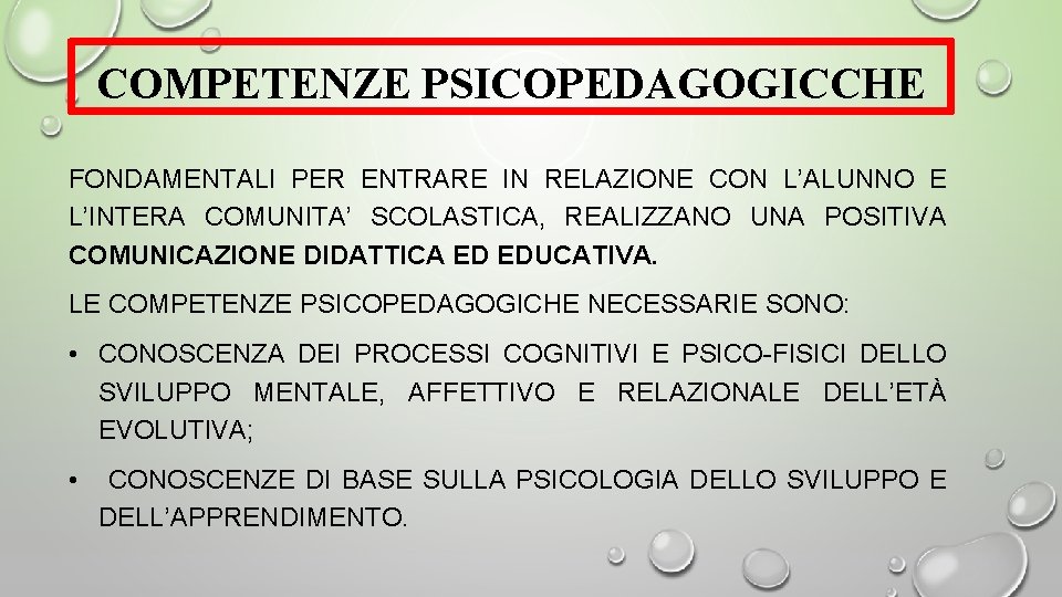 COMPETENZE PSICOPEDAGOGICCHE FONDAMENTALI PER ENTRARE IN RELAZIONE CON L’ALUNNO E L’INTERA COMUNITA’ SCOLASTICA, REALIZZANO