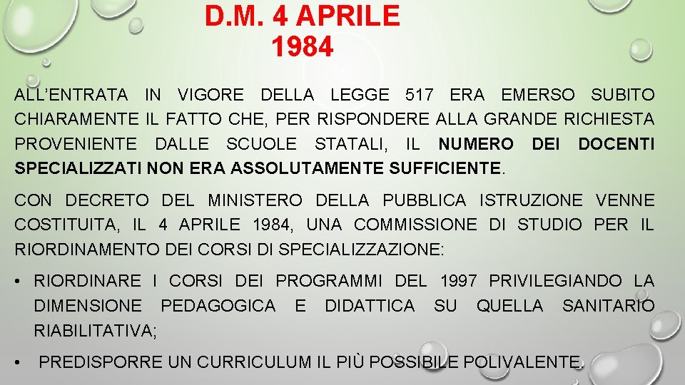 D. M. 4 APRILE 1984 ALL’ENTRATA IN VIGORE DELLA LEGGE 517 ERA EMERSO SUBITO