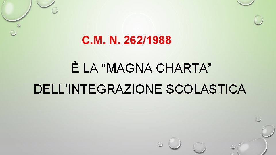C. M. N. 262/1988 È LA “MAGNA CHARTA” DELL’INTEGRAZIONE SCOLASTICA C. M. N. 262/1988 È LA “MAGNA CHARTA” DELL’INTEGRAZIONE SCOLASTICA
