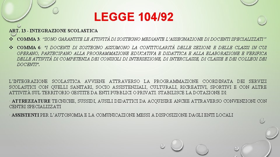 LEGGE 104/92 ART. 13 - INTEGRAZIONE SCOLASTICA v COMMA 3: “SONO GARANTITE LE ATTIVITÀ