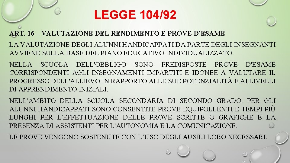 LEGGE 104/92 ART. 16 – VALUTAZIONE DEL RENDIMENTO E PROVE D'ESAME LA VALUTAZIONE DEGLI LEGGE 104/92 ART. 16 – VALUTAZIONE DEL RENDIMENTO E PROVE D'ESAME LA VALUTAZIONE DEGLI