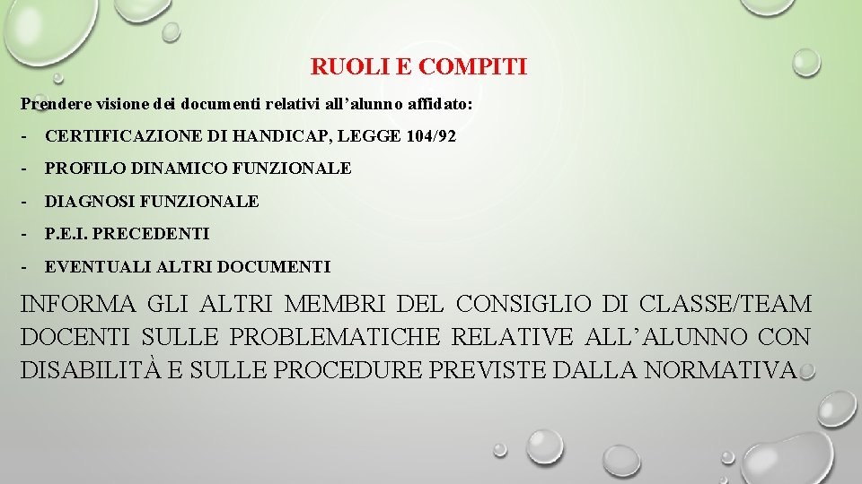 RUOLI E COMPITI Prendere visione dei documenti relativi all’alunno affidato: - CERTIFICAZIONE DI HANDICAP,