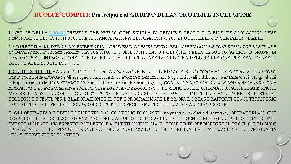 RUOLI E COMPITI: Partecipare al GRUPPO DI LAVORO PER L’INCLUSIONE L’ART. 15 DELLA L