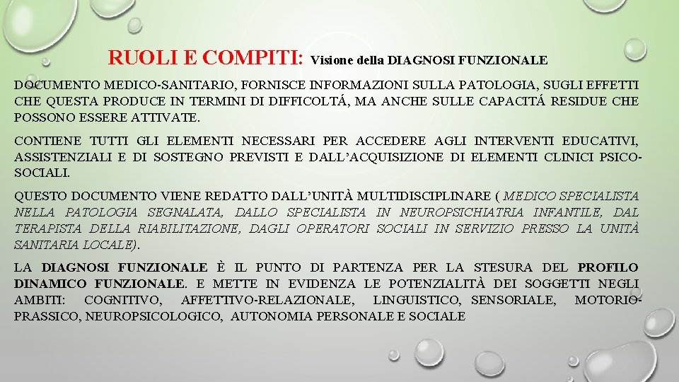 RUOLI E COMPITI: Visione della DIAGNOSI FUNZIONALE DOCUMENTO MEDICO-SANITARIO, FORNISCE INFORMAZIONI SULLA PATOLOGIA, SUGLI