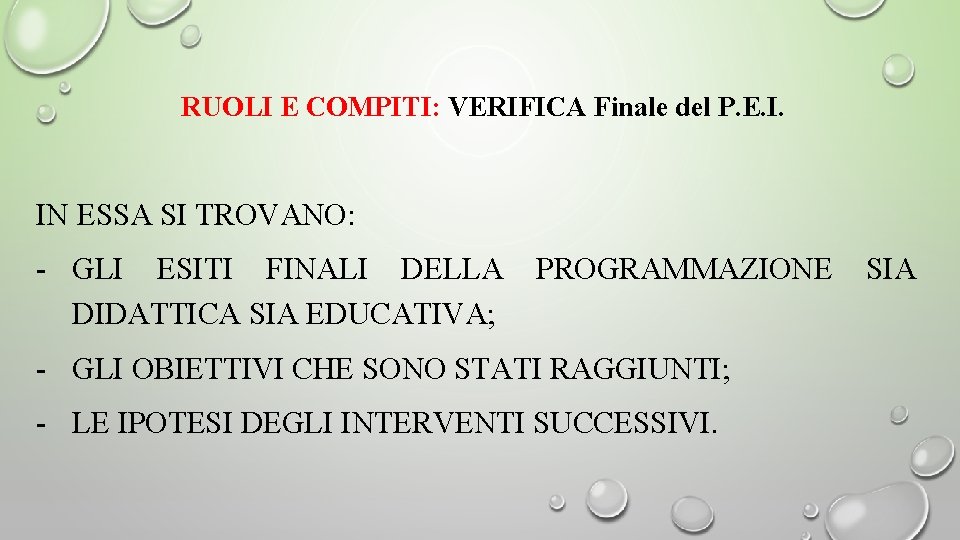 RUOLI E COMPITI: VERIFICA Finale del P. E. I. IN ESSA SI TROVANO: -