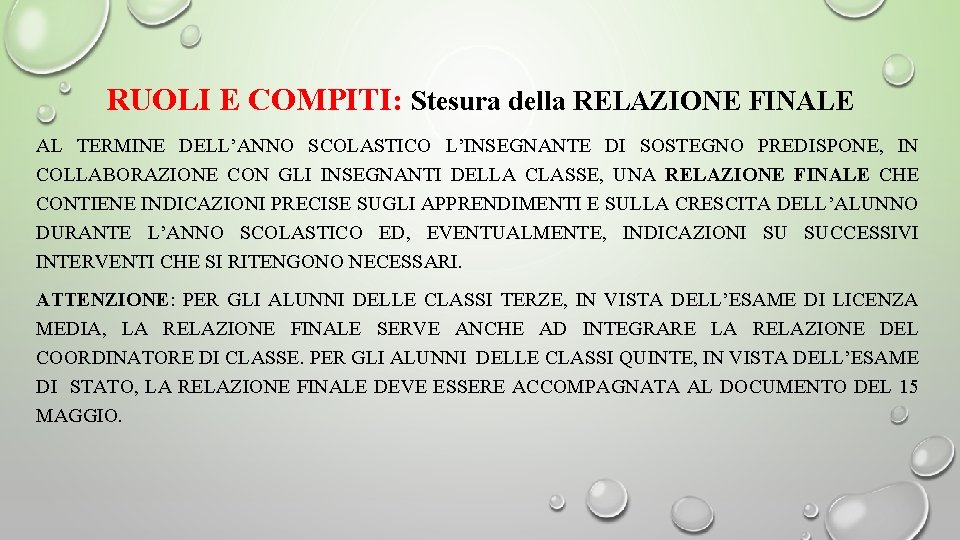 RUOLI E COMPITI: Stesura della RELAZIONE FINALE AL TERMINE DELL’ANNO SCOLASTICO L’INSEGNANTE DI SOSTEGNO