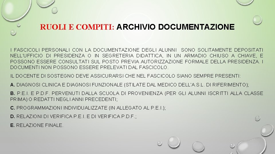 RUOLI E COMPITI: ARCHIVIO DOCUMENTAZIONE I FASCICOLI PERSONALI CON LA DOCUMENTAZIONE DEGLI ALUNNI SONO RUOLI E COMPITI: ARCHIVIO DOCUMENTAZIONE I FASCICOLI PERSONALI CON LA DOCUMENTAZIONE DEGLI ALUNNI SONO