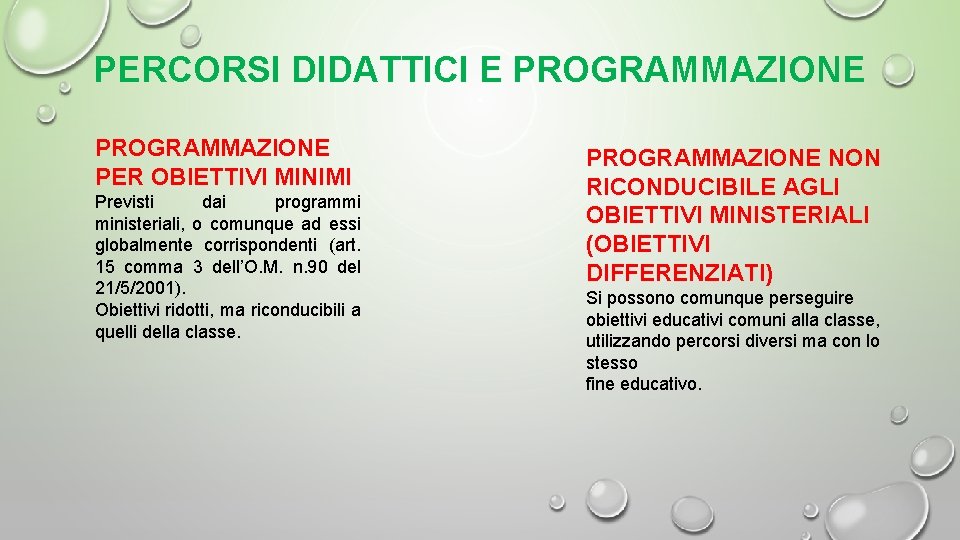 PERCORSI DIDATTICI E PROGRAMMAZIONE PER OBIETTIVI MINIMI Previsti dai programmi ministeriali, o comunque ad PERCORSI DIDATTICI E PROGRAMMAZIONE PER OBIETTIVI MINIMI Previsti dai programmi ministeriali, o comunque ad