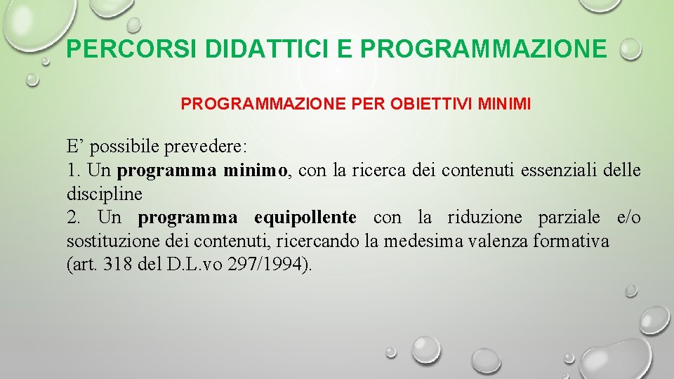 PERCORSI DIDATTICI E PROGRAMMAZIONE PER OBIETTIVI MINIMI E’ possibile prevedere: 1. Un programma minimo,