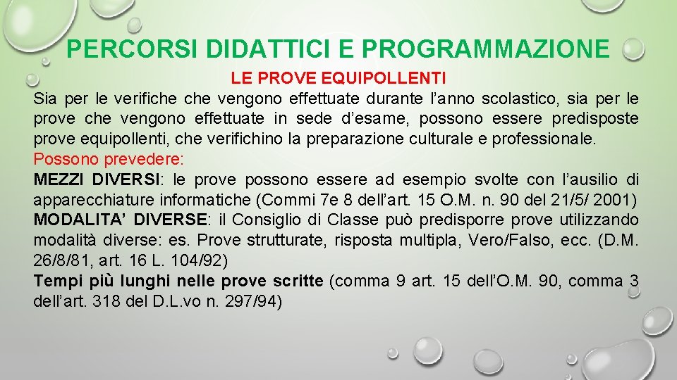 PERCORSI DIDATTICI E PROGRAMMAZIONE LE PROVE EQUIPOLLENTI Sia per le verifiche vengono effettuate durante