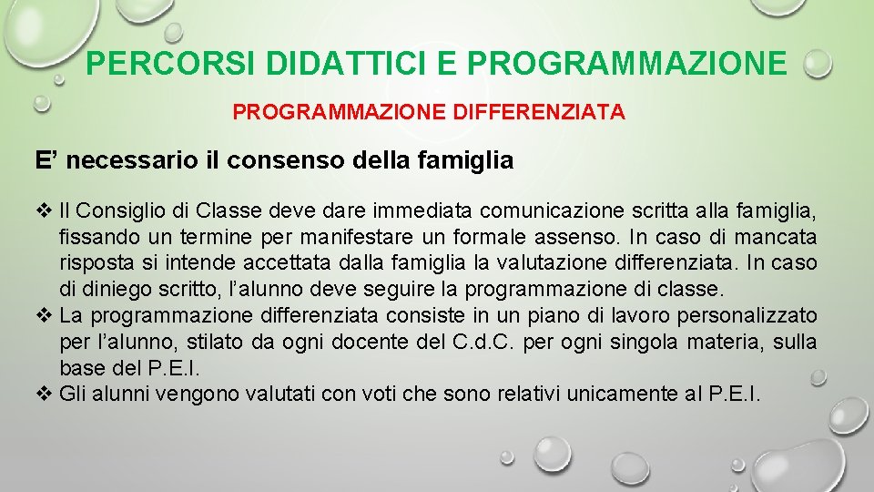 PERCORSI DIDATTICI E PROGRAMMAZIONE DIFFERENZIATA E’ necessario il consenso della famiglia v Il Consiglio PERCORSI DIDATTICI E PROGRAMMAZIONE DIFFERENZIATA E’ necessario il consenso della famiglia v Il Consiglio
