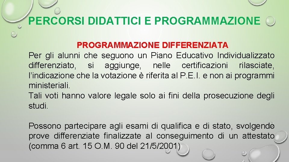 PERCORSI DIDATTICI E PROGRAMMAZIONE DIFFERENZIATA Per gli alunni che seguono un Piano Educativo Individualizzato PERCORSI DIDATTICI E PROGRAMMAZIONE DIFFERENZIATA Per gli alunni che seguono un Piano Educativo Individualizzato