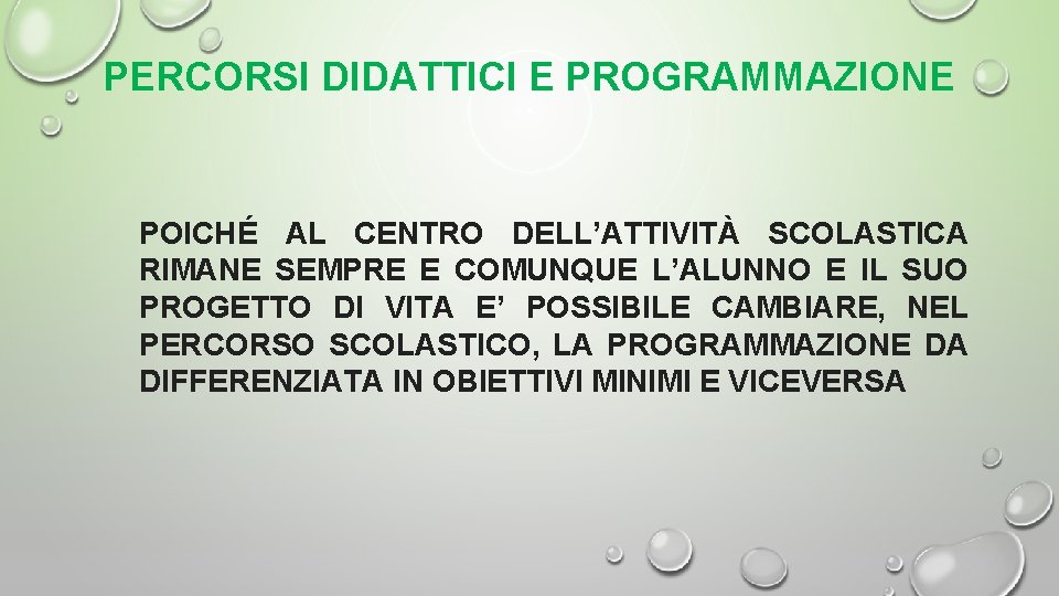 PERCORSI DIDATTICI E PROGRAMMAZIONE POICHÉ AL CENTRO DELL’ATTIVITÀ SCOLASTICA RIMANE SEMPRE E COMUNQUE L’ALUNNO