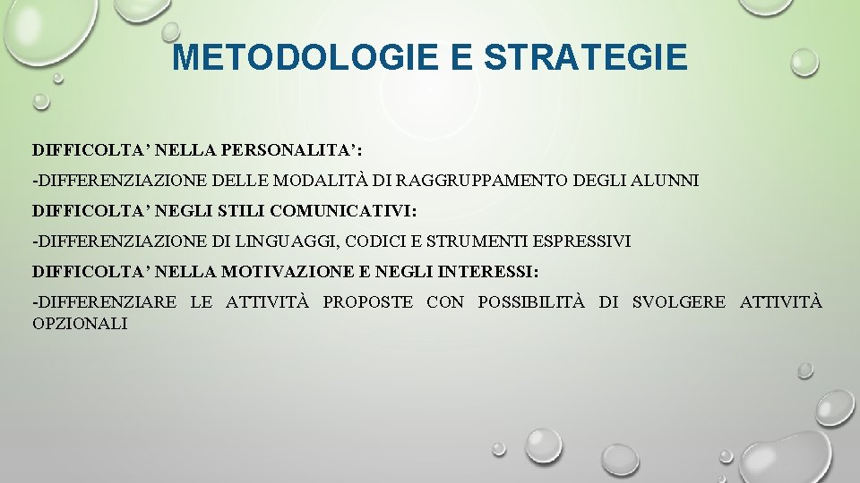 METODOLOGIE E STRATEGIE DIFFICOLTA’ NELLA PERSONALITA’: -DIFFERENZIAZIONE DELLE MODALITÀ DI RAGGRUPPAMENTO DEGLI ALUNNI DIFFICOLTA’