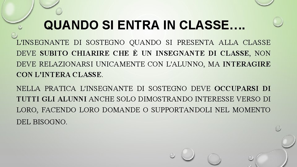 QUANDO SI ENTRA IN CLASSE…. L'INSEGNANTE DI SOSTEGNO QUANDO SI PRESENTA ALLA CLASSE DEVE QUANDO SI ENTRA IN CLASSE…. L'INSEGNANTE DI SOSTEGNO QUANDO SI PRESENTA ALLA CLASSE DEVE