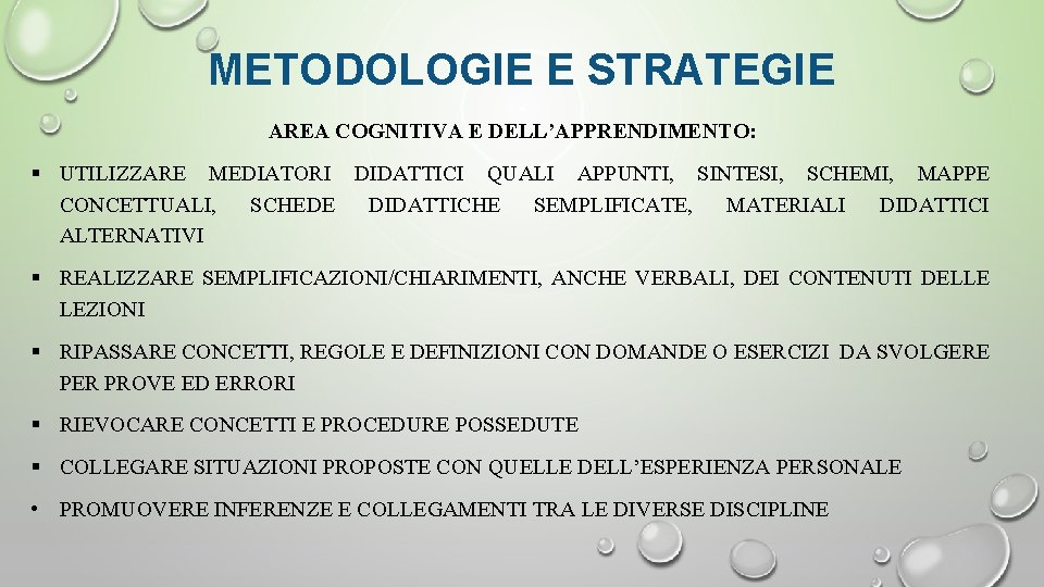 METODOLOGIE E STRATEGIE AREA COGNITIVA E DELL’APPRENDIMENTO: § UTILIZZARE MEDIATORI DIDATTICI QUALI APPUNTI, SINTESI,