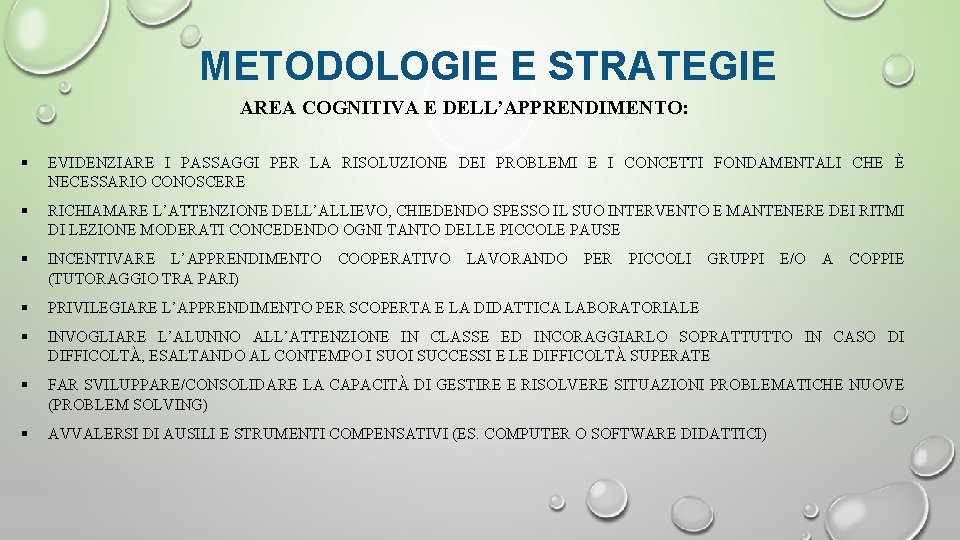 METODOLOGIE E STRATEGIE AREA COGNITIVA E DELL’APPRENDIMENTO: § EVIDENZIARE I PASSAGGI PER LA RISOLUZIONE