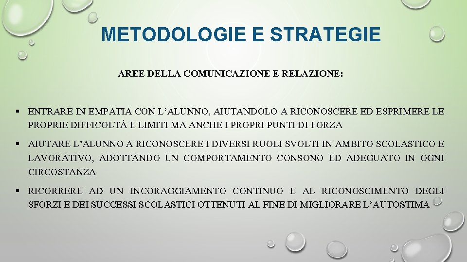 METODOLOGIE E STRATEGIE AREE DELLA COMUNICAZIONE E RELAZIONE: § ENTRARE IN EMPATIA CON L’ALUNNO,