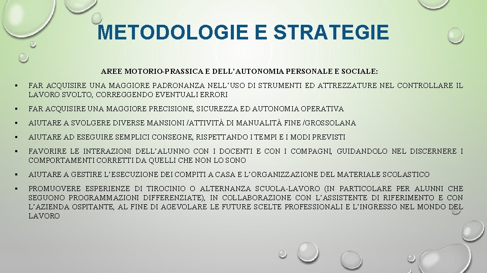 METODOLOGIE E STRATEGIE AREE MOTORIO-PRASSICA E DELL’AUTONOMIA PERSONALE E SOCIALE: § FAR ACQUISIRE UNA