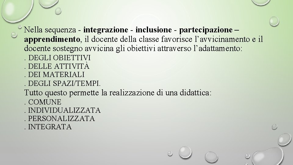 Nella sequenza - integrazione - inclusione - partecipazione – apprendimento, il docente della classe