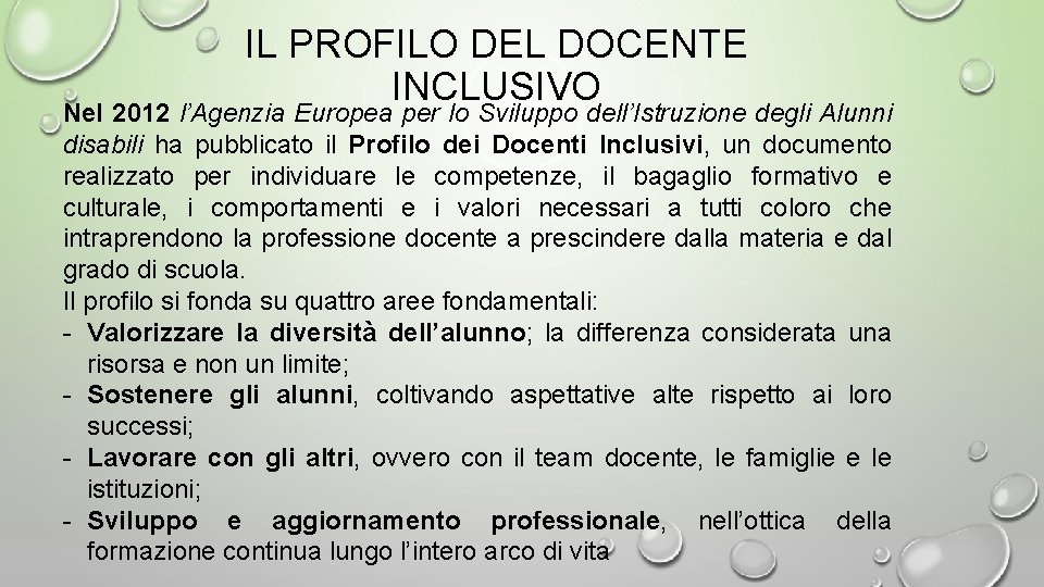 IL PROFILO DEL DOCENTE INCLUSIVO Nel 2012 l’Agenzia Europea per lo Sviluppo dell’Istruzione degli