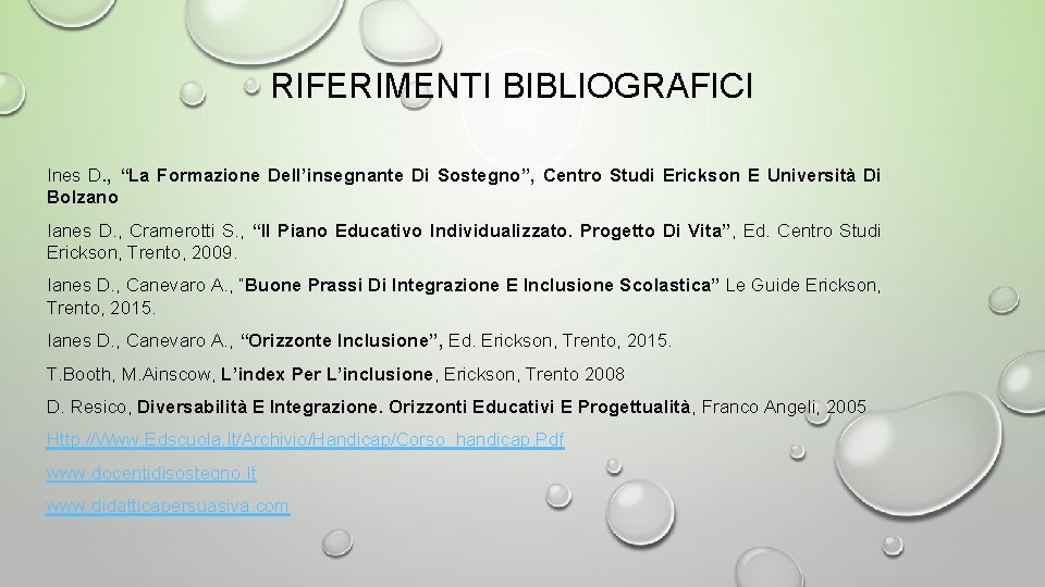 RIFERIMENTI BIBLIOGRAFICI Ines D. , “La Formazione Dell’insegnante Di Sostegno”, Centro Studi Erickson E