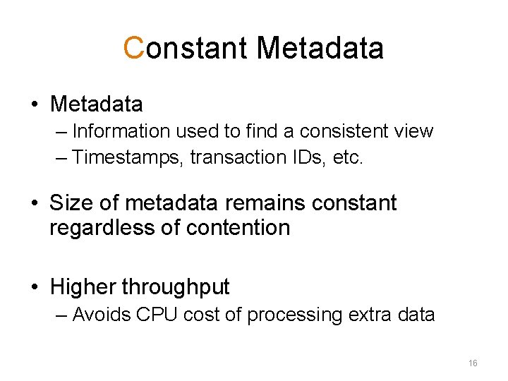 Constant Metadata • Metadata – Information used to find a consistent view – Timestamps, Constant Metadata • Metadata – Information used to find a consistent view – Timestamps,