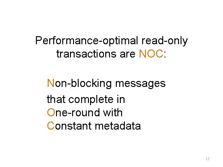 Performance-optimal read-only transactions are NOC: Non-blocking messages that complete in One-round with Constant metadata Performance-optimal read-only transactions are NOC: Non-blocking messages that complete in One-round with Constant metadata
