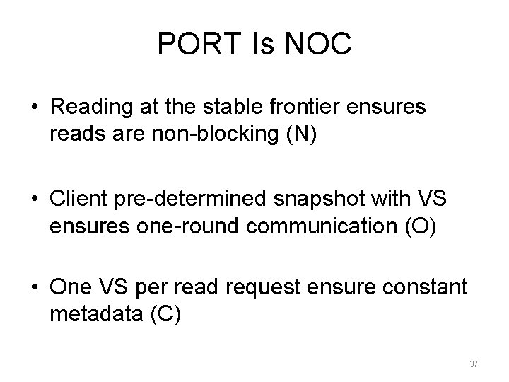 PORT Is NOC • Reading at the stable frontier ensures reads are non-blocking (N) PORT Is NOC • Reading at the stable frontier ensures reads are non-blocking (N)