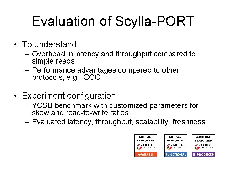 Evaluation of Scylla-PORT • To understand – Overhead in latency and throughput compared to Evaluation of Scylla-PORT • To understand – Overhead in latency and throughput compared to