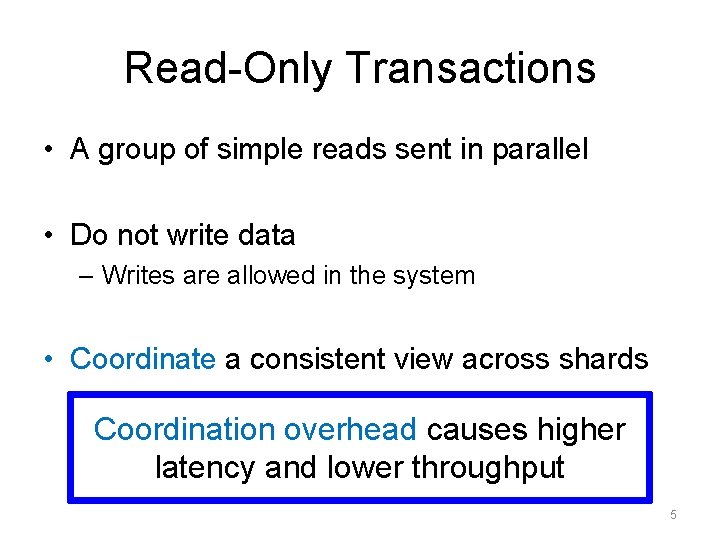 Read-Only Transactions • A group of simple reads sent in parallel • Do not Read-Only Transactions • A group of simple reads sent in parallel • Do not