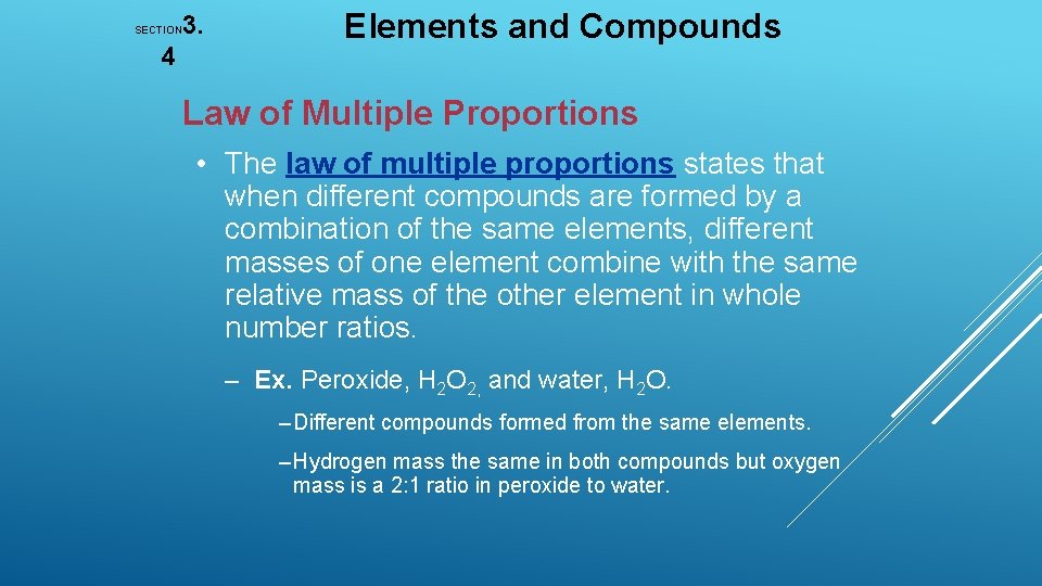 3. SECTION 4 Elements and Compounds Law of Multiple Proportions • The law of