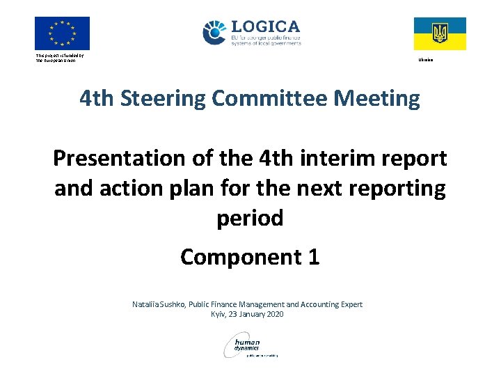 This project is funded by the European Union Ukraine 4 th Steering Committee Meeting