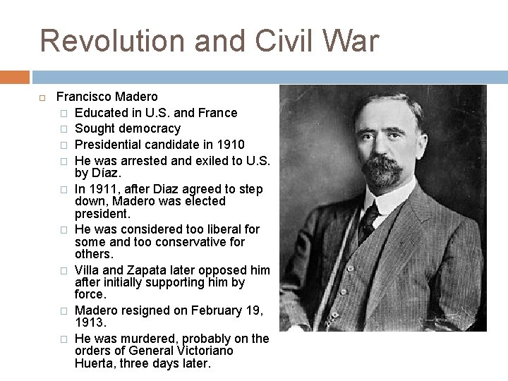 Revolution and Civil War Francisco Madero � Educated in U. S. and France �