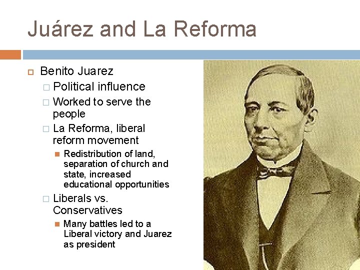 Juárez and La Reforma Benito Juarez � Political influence Worked to serve the people