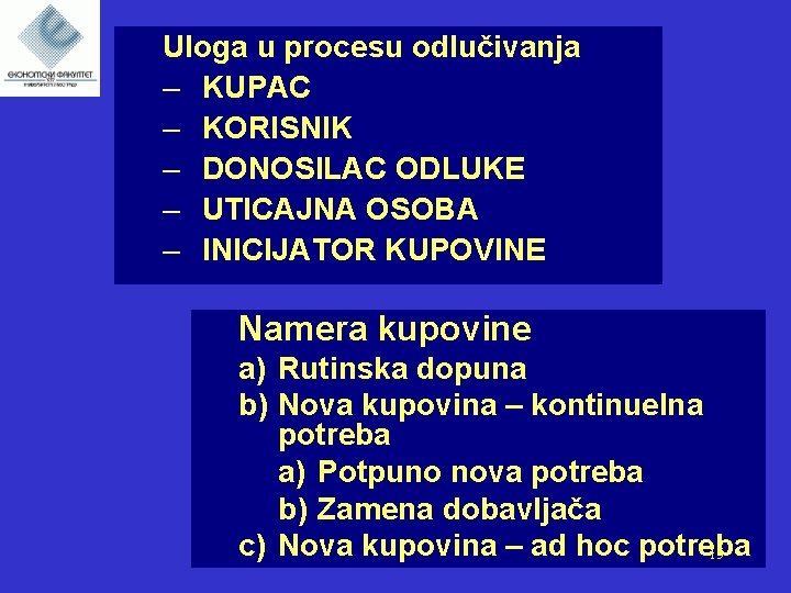 Uloga u procesu odlučivanja – KUPAC – KORISNIK – DONOSILAC ODLUKE – UTICAJNA OSOBA