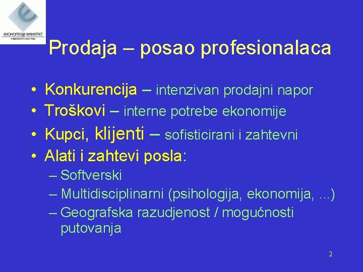 Prodaja – posao profesionalaca • • Konkurencija – intenzivan prodajni napor Troškovi – interne