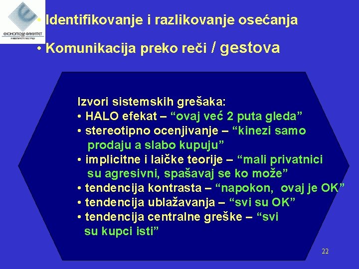  • Identifikovanje i razlikovanje osećanja • Komunikacija preko reči / gestova Izvori sistemskih