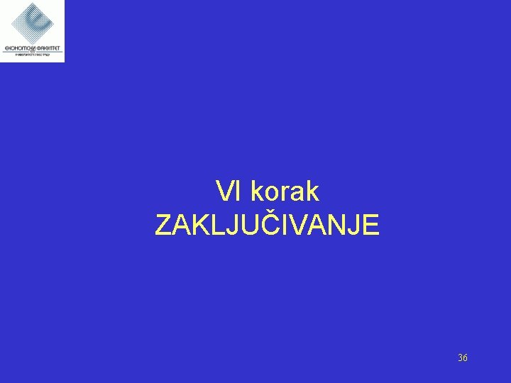 VI korak ZAKLJUČIVANJE 36 